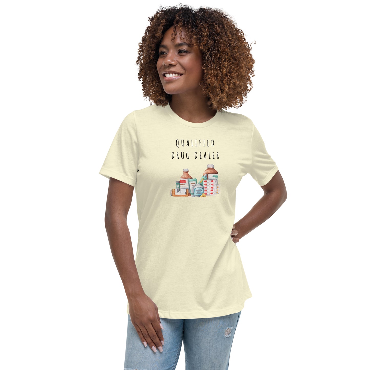 GENERAL "Qualified Drug Dealer" Women's Relaxed T-Shirt