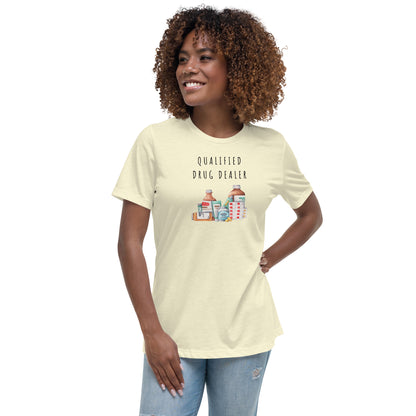 GENERAL "Qualified Drug Dealer" Women's Relaxed T-Shirt
