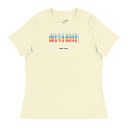 DOCTOR "Don't Disturb" Women's Relaxed T-Shirt