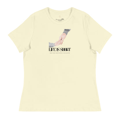 DOCTOR "Life is Short" Women's Relaxed T-Shirt