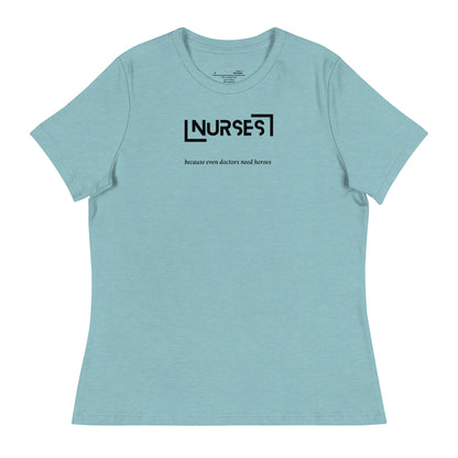 NURSE "Doctors need Heroes" Women's Relaxed T-Shirt