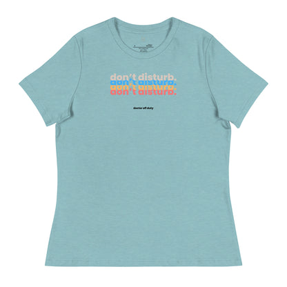 DOCTOR "Don't Disturb" Women's Relaxed T-Shirt