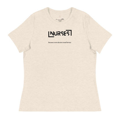 NURSE "Doctors need Heroes" Women's Relaxed T-Shirt
