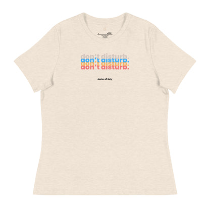 DOCTOR "Don't Disturb" Women's Relaxed T-Shirt
